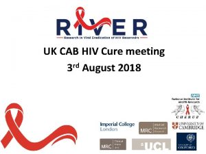 UK CAB HIV Cure meeting 3 rd August