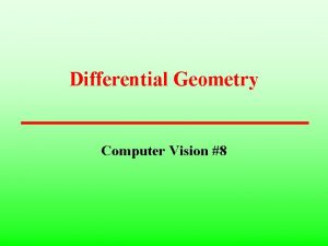 Differential Geometry Computer Vision 8 Differential Geometry 1