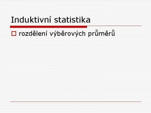 Induktivn statistika o rozdlen vbrovch prmr Rozdlen vbrovch