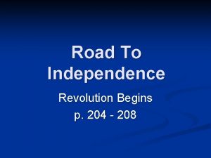 Road To Independence Revolution Begins p 204 208