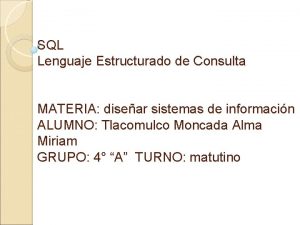 SQL Lenguaje Estructurado de Consulta MATERIA disear sistemas