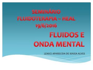 FLUIDOS E ONDA MENTAL LENICE APARECIDA DE SOUZA