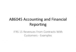 A 86045 Accounting and Financial Reporting IFRS 15