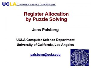 Register Allocation by Puzzle Solving Jens Palsberg UCLA