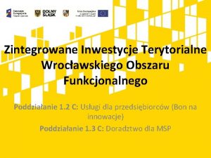 Zintegrowane Inwestycje Terytorialne Wrocawskiego Obszaru Funkcjonalnego Poddziaanie 1