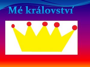 M krlovstv 1 st Moje krlovstv 2 st