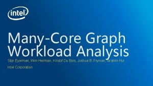 ManyCore Graph Workload Analysis Stijn Eyerman Wim Heirman