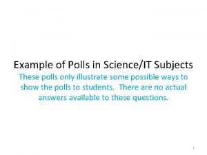 Example of Polls in ScienceIT Subjects These polls