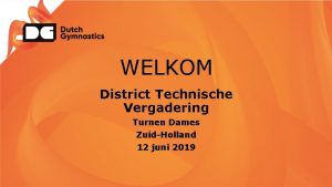 WELKOM District Technische Vergadering Turnen Dames ZuidHolland 12