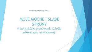 Doradztwo zawodowe klasa 8 MOJE MOCNE I SABE