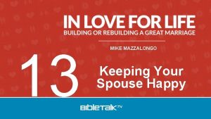 13 MIKE MAZZALONGO Keeping Your Spouse Happy Happy