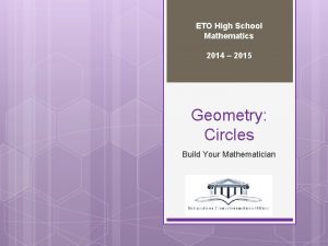 ETO High School Mathematics 2014 2015 Geometry Circles