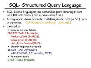 SQL Structured Query Language SQL uma linguagem de