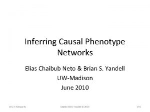Inferring Causal Phenotype Networks Elias Chaibub Neto Brian