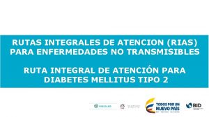 RUTAS INTEGRALES DE ATENCION RIAS PARA ENFERMEDADES NO