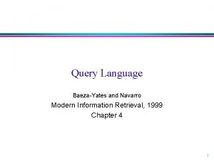 Query Language BaezaYates and Navarro Modern Information Retrieval