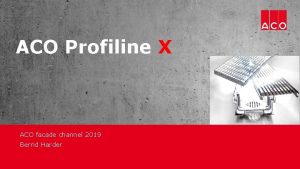 ACO Profiline X ACO facade channel 2019 Bernd