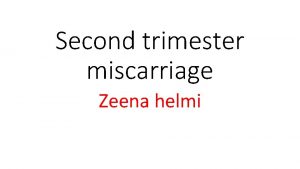 Second trimester miscarriage Zeena helmi Definition is defined