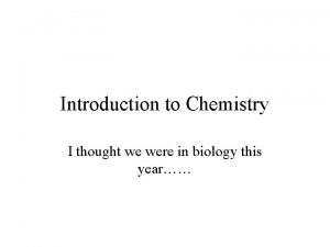 Introduction to Chemistry I thought we were in