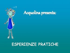 Acquolina presenta ESPERIENZE PRATICHE Vi siete mai chiesti