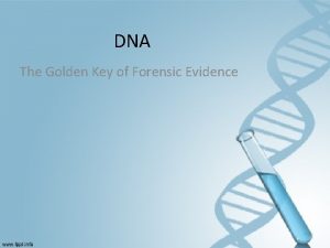 DNA The Golden Key of Forensic Evidence DNA