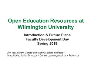 Open Education Resources at Wilmington University Introduction Future