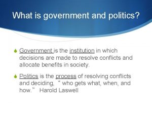 What is government and politics S Government is