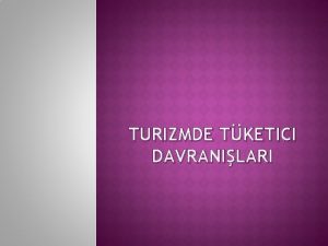 TURIZMDE TKETICI DAVRANILARI TURIZMDE SATIN ALMA DAVRANI MODELI