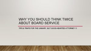 WHY YOU SHOULD THINK TWICE ABOUT BOARD SERVICE