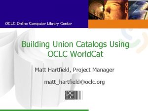 OCLC Online Computer Library Center Building Union Catalogs