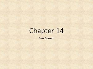 Chapter 14 Free Speech Free Speech Not Absolute