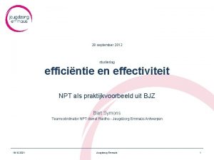 28 september 2012 studiedag efficintie en effectiviteit NPT