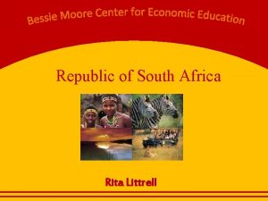 Republic of South Africa Rita Littrell Welcome to