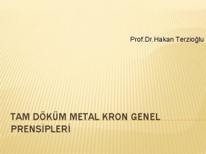 Prof Dr Hakan Terziolu TAM DKM METAL KRON