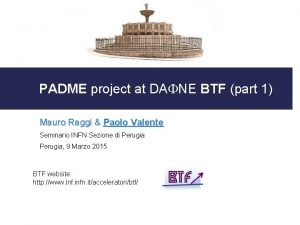 PADME project at DAFNE BTF part 1 Mauro