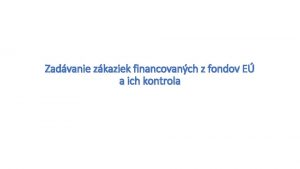 Zadvanie zkaziek financovanch z fondov E a ich