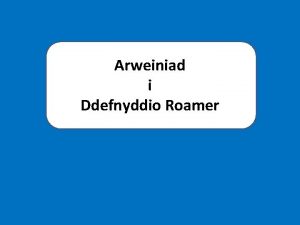 Arweiniad i Ddefnyddio Roamer X Dewislen 1 2
