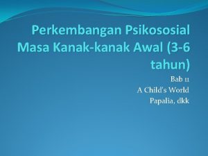 Perkembangan Psikososial Masa Kanakkanak Awal 3 6 tahun