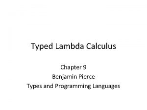 Typed Lambda Calculus Chapter 9 Benjamin Pierce Types