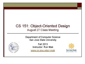 CS 151 ObjectOriented Design August 27 Class Meeting