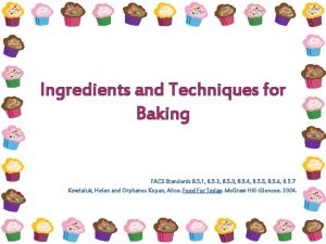 Ingredients and Techniques for Baking FACS Standards 8