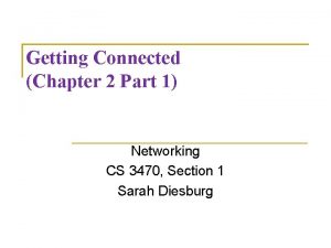 Getting Connected Chapter 2 Part 1 Networking CS