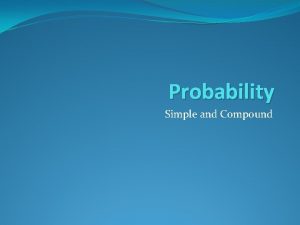 Probability Simple and Compound Probability of Simple Events