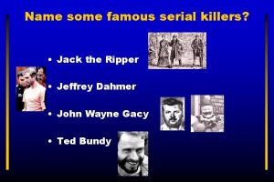 Name some famous serial killers Jack the Ripper