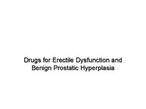 Drugs for Erectile Dysfunction and Benign Prostatic Hyperplasia