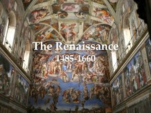 The Renaissance 1485 1660 The Renaissance French word