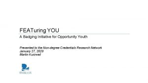 FEATuring YOU A Badging Initiative for Opportunity Youth