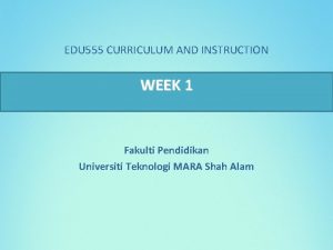 EDU 555 CURRICULUM AND INSTRUCTION WEEK 1 Fakulti