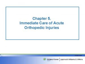 Chapter 5 Immediate Care of Acute Orthopedic Injuries