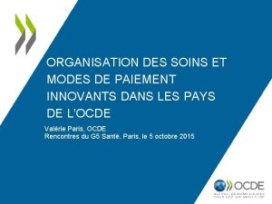 ORGANISATION DES SOINS ET MODES DE PAIEMENT INNOVANTS